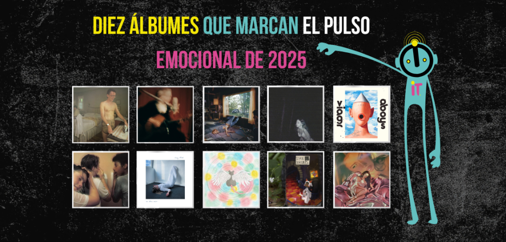 Diez álbumes que marcan el pulso emocional de 2025 Diez álbumes que marcan el pulso emocional de 2025