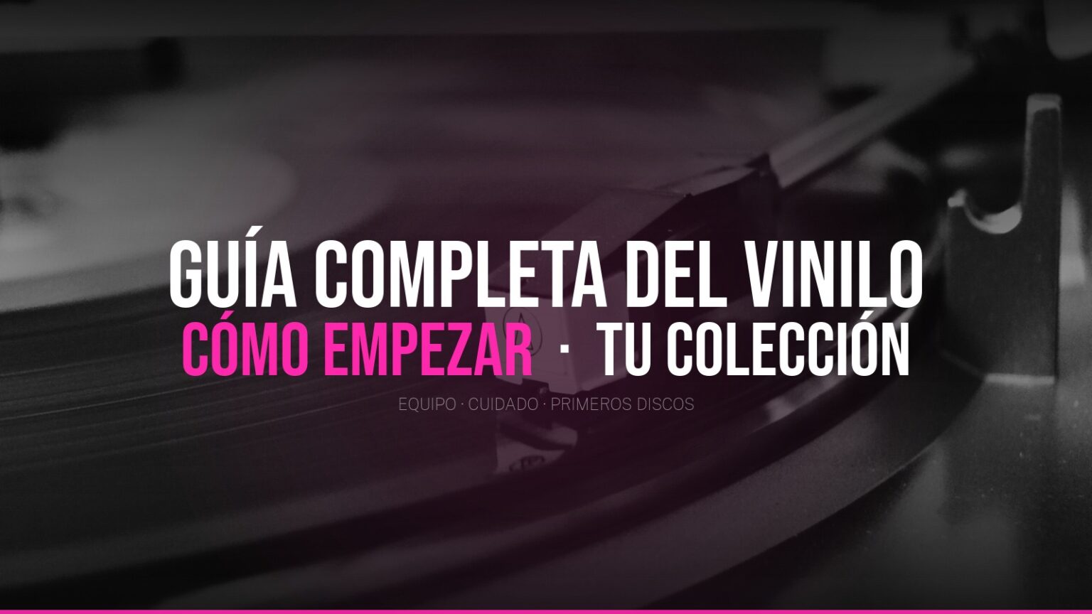 Guía Completa del Vinilo: Cómo Empezar tu Colección Guía completa del vinilo: tocadiscos y colección de discos