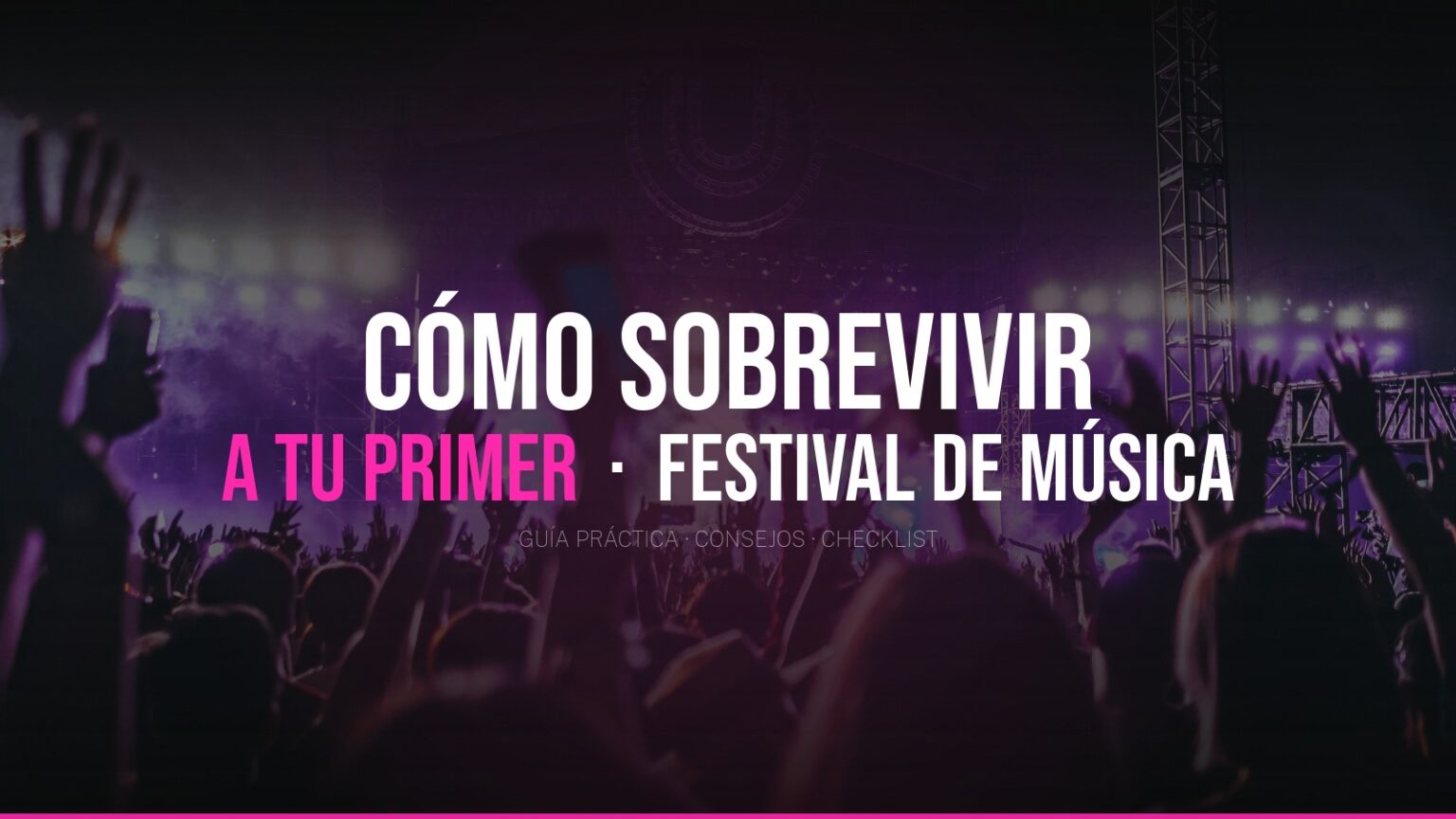 Guía ilustrada para sobrevivir a tu primer festival de música