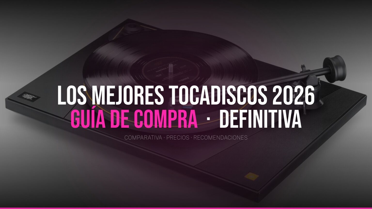 Los Mejores Tocadiscos 2026: Guía de Compra Definitiva Los Mejores Tocadiscos 2026: Guía de Compra Definitiva