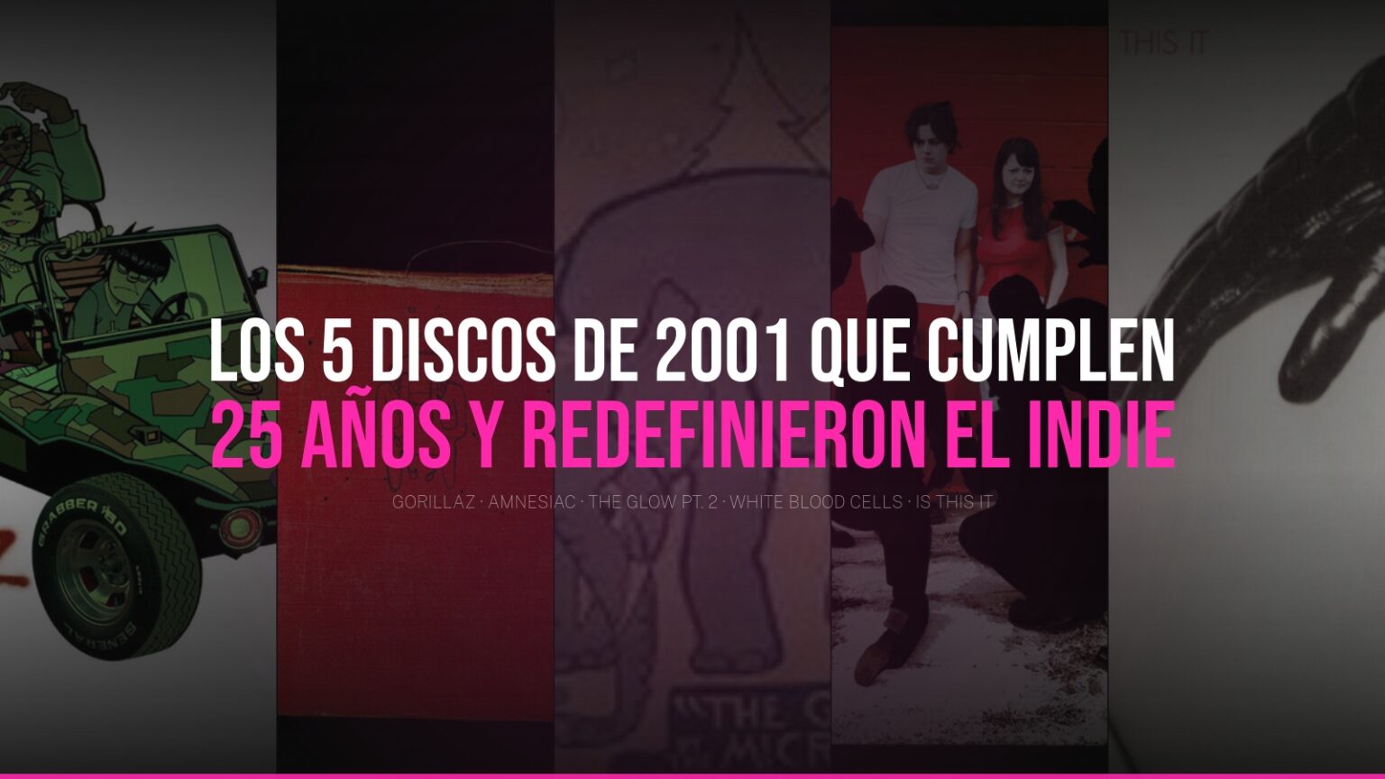 Portadas de Gorillaz, Amnesiac, The Glow Pt. 2, White Blood Cells e Is This It - discos de 2001 que cumplen 25 años