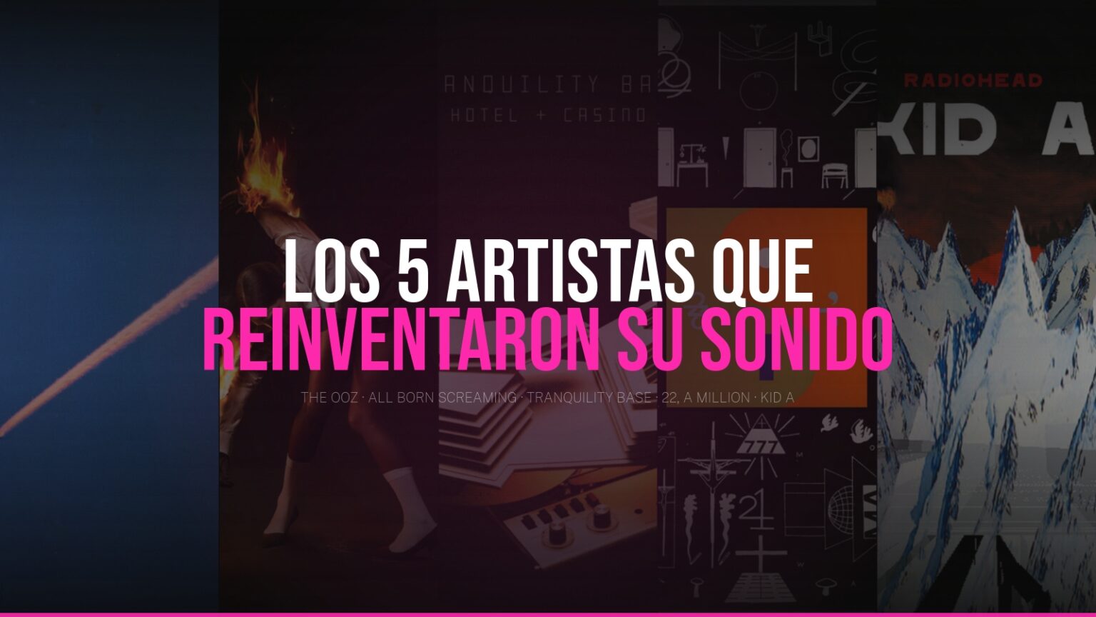 Los 5 artistas que reinventaron su sonido y salieron ganando Radiohead, King Krule, St. Vincent, Arctic Monkeys y Bon Iver — artistas indie que reinventaron su sonido