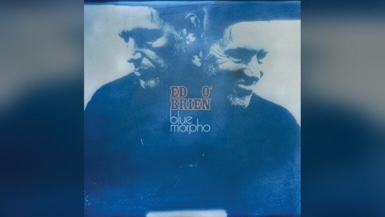 Ed O’Brien – Blue Morpho