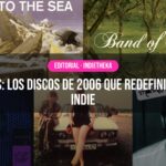 20 años: los discos de 2006 que redefinieron el indie