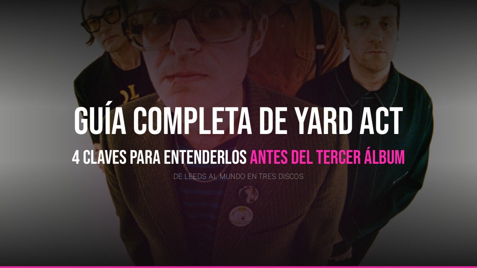 Yard Act: guía completa para descubrirlos antes de su tercer álbum Yard Act: guía completa para descubrirlos antes de su tercer álbum — Indietheka