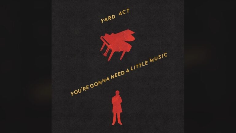 Yard Act – You’re Gonna Need a Little Music